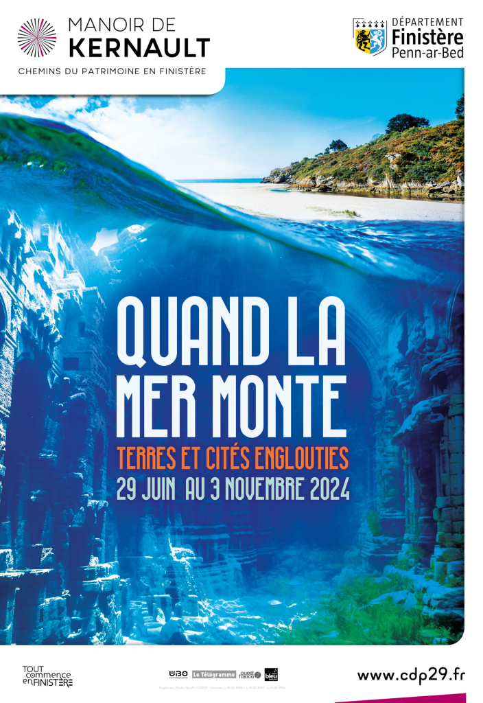 Exposition temporaire au Manoir de Kernault "Quand la mer monte, Terres et cités englouties" (Finistère)